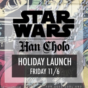 Han Cholo x Star Wars - Holiday Launch 6th November